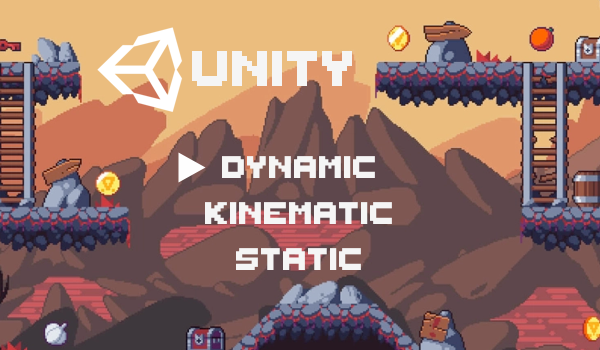 Unity Should I Choose Kinematic Static Or Dynamic For Rigidbody 2d Body Type By Needone App Medium