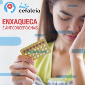 ANTICONCEPCIONAIS E ENXAQUECA. Os anticoncepcionais pioram ou melhoram ...