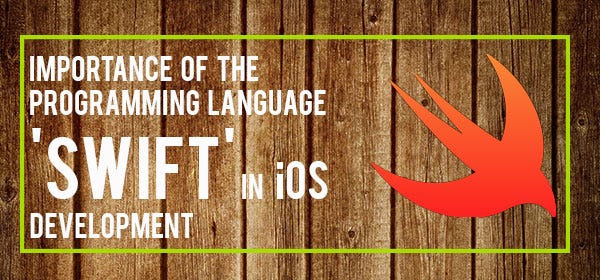 Importance of the Programming Language ‘Swift’ in iOS Development | by ...