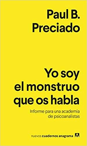Book cover: Yo soy el monstruo que os habla, by Paul B. Preciado