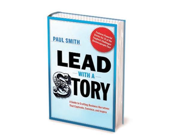Lead With a Story. By Paul Smith | by Thack | Book reviews | Medium
