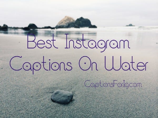 Water Quotes For Instagram 25+ Best Instagram Captions On Water | By Tushar Patil | Medium