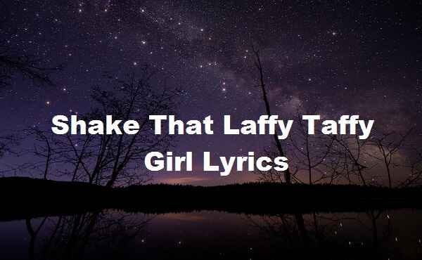 Shake That Laffy Taffy Girl Lyrics By Udaykumar Medium Shake That Laffy Taffy Girl Lyrics By Udaykumar Medium