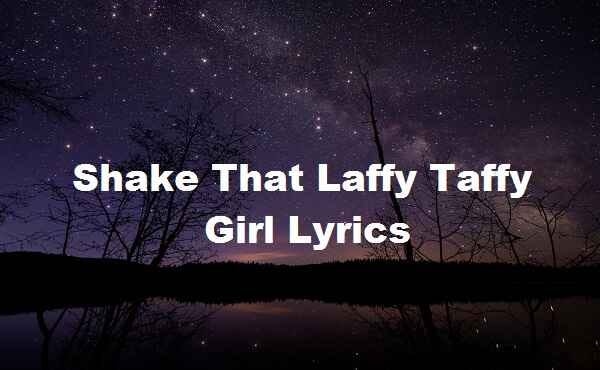 Shake That Laffy Taffy Girl Lyrics By Udaykumar Medium