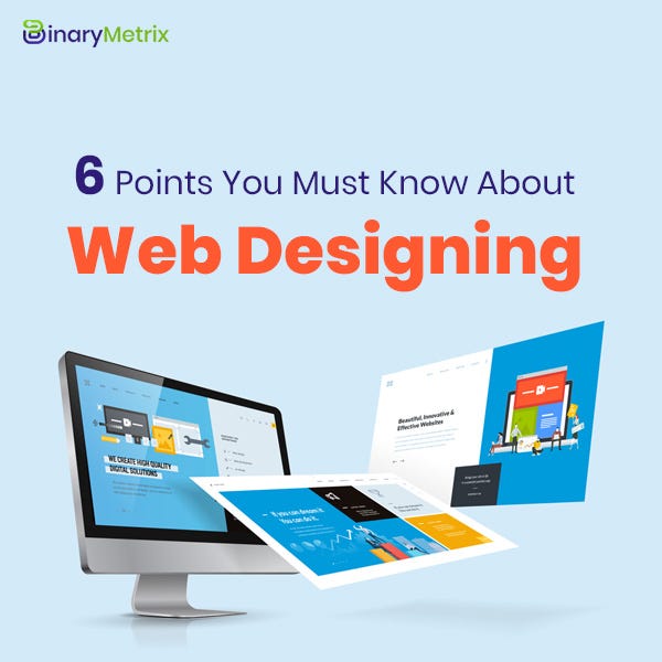 6 Points You Must Know About Web Designing