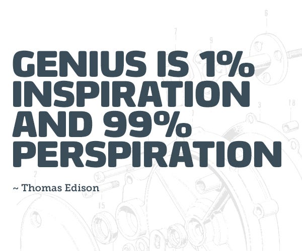 ninety percent of inspiration is perspiration