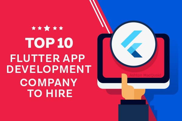 Top 10 Best Flutter App Development Company to Hire | by Ashton MacQuoid | May, 2021 | Medium