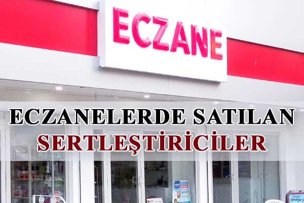 sertlestirici hap eczane