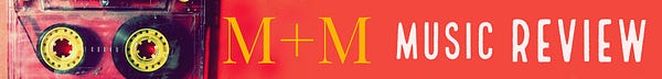 M+M Music Review