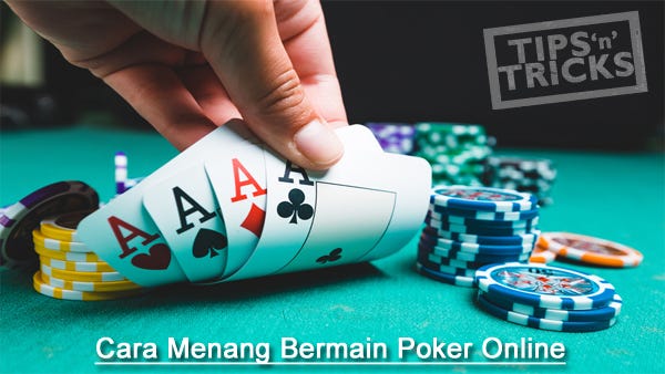 Hasil gambar untuk 6 Hal Yang Mesti Diketahui Agar Menang Dalam Permainan Poker Online"