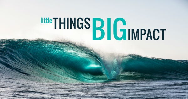 little Things, BIG Impact. There are a plethora of resources out… | by ...