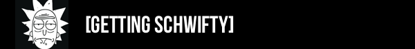 Getting Schwifty
