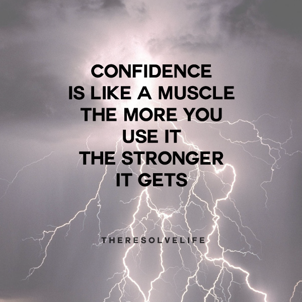 Become More Confident Confidence Is Like A Muscle The More By Lori Huffman Medium