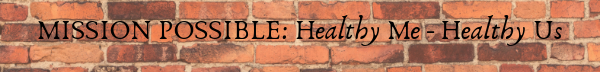 Mission Possible: Healthy Me — Healthy Us