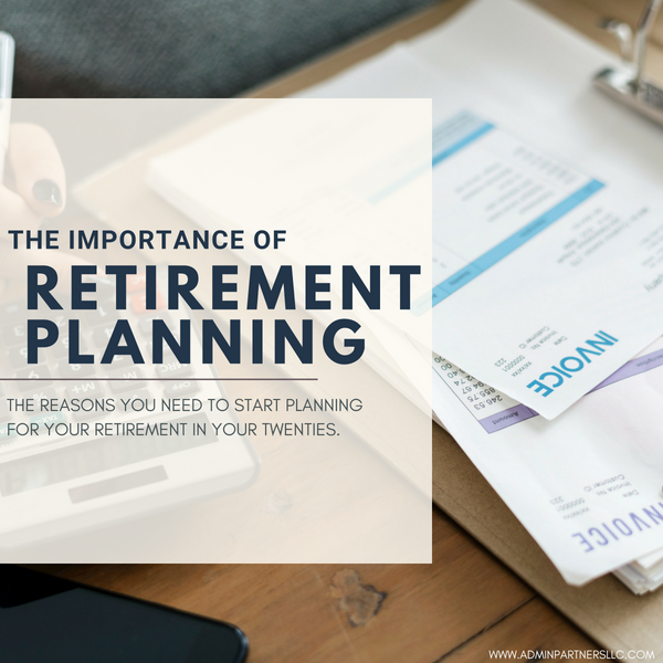 The Importance Of Retirement Planning By Admin Partners Llc Medium