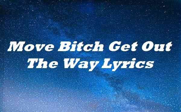 Move B Get Out The Way Lyrics Move B Get Out The Way Lyrics By By Mqwelyrics Medium Move B Get Out The Way Lyrics Move B Get Out The Way Lyrics By By Mqwelyrics Medium