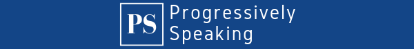 Progressively Speaking