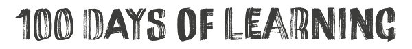 100 DAYS OF LEARNING