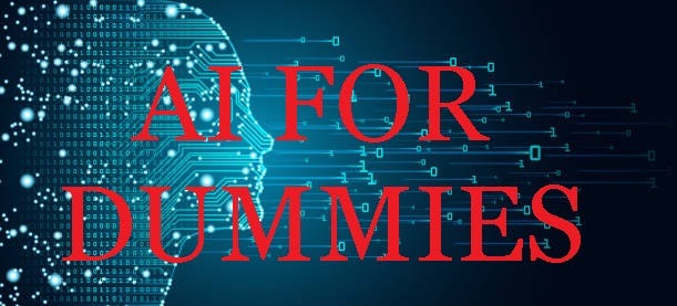 Ai for dummies dummy version this is an introductory post for those 