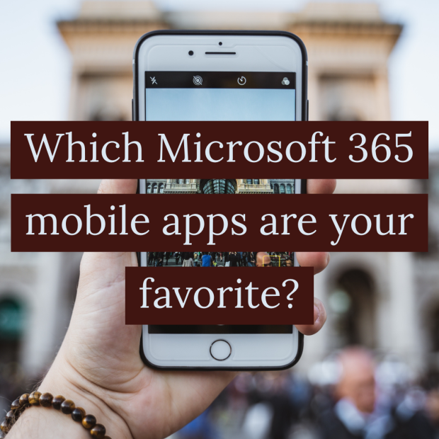 Which Microsoft 365 Mobile Applications Do You Use Most And Which Apps Are Your Favorite By Sarah Haase Regarding 365