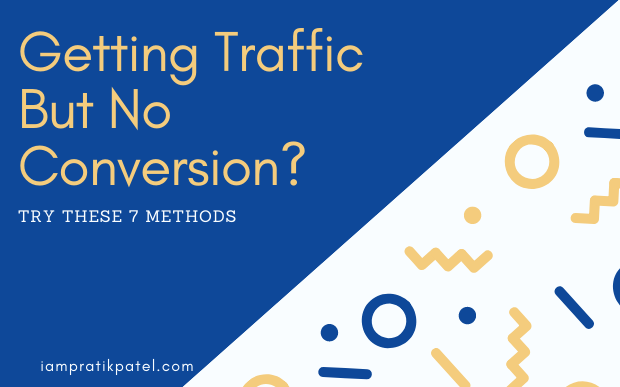 Getting Traffic But No Conversion? TRY THESE 7 METHODS | by Pratik Patel |  Medium