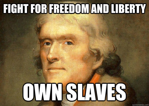 Thomas jefferson was an asshole