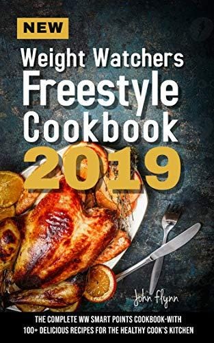 Read Online New Weight Watchers Freestyle Cookbook 2019 The Read Online New Weight Watchers Freestyle Cookbook 2019 The