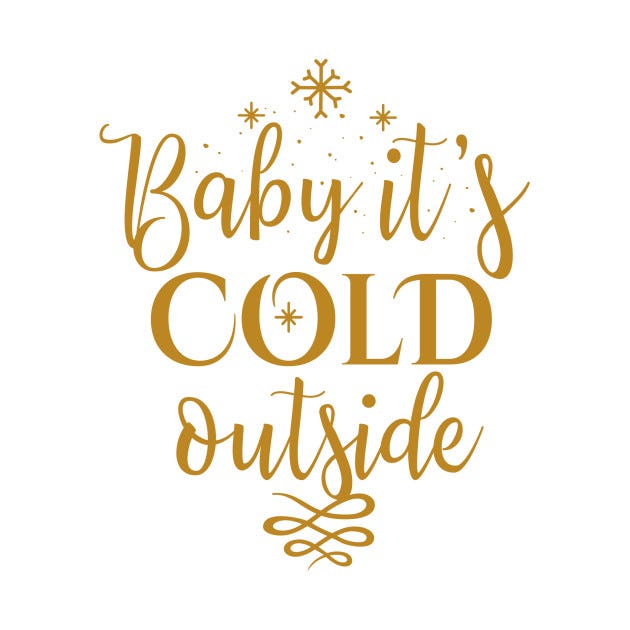 The Controversy Of Baby It S Cold Outside And Why Banning It Is Ridiculous By Kristina H Medium