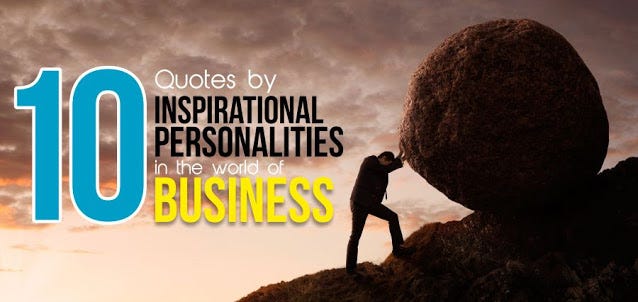 10 Quotes By Inspirational Personalities In The World Of Business By Insights Success Medium