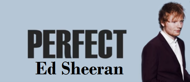 Perfect Lyrics Ed Sheeran Lyrics Ed Sheeran Perfect By S K Kushwaha Medium