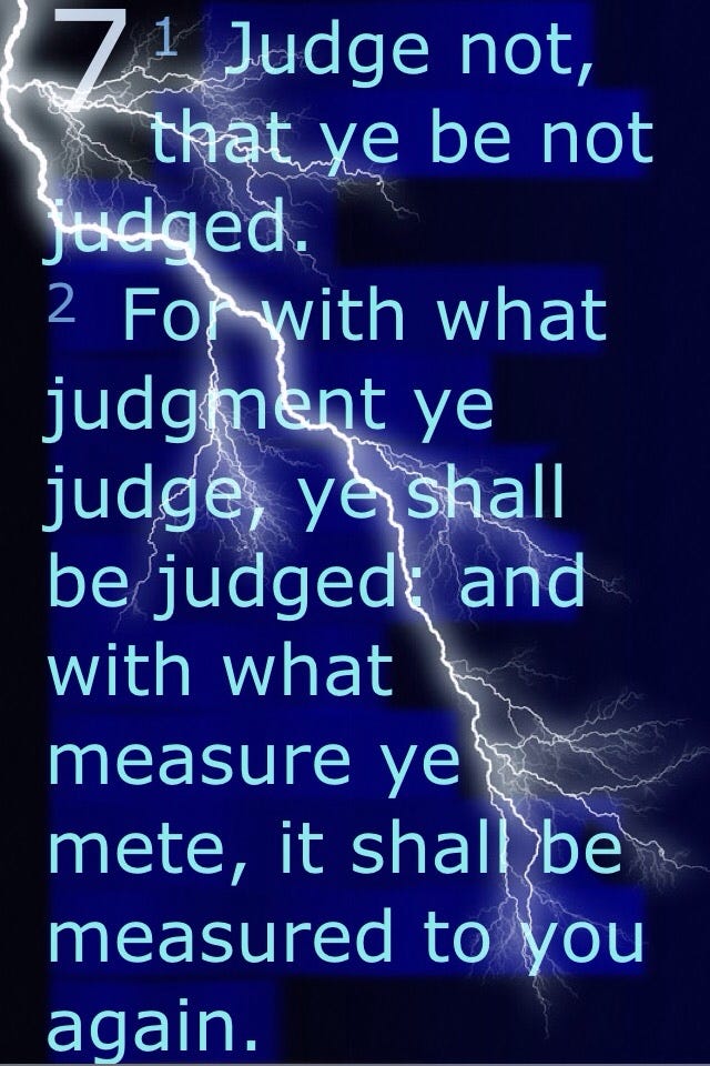 The Surprise Meaning Of Judge Not Lest Ye Be Judged (2019 Edition) 019