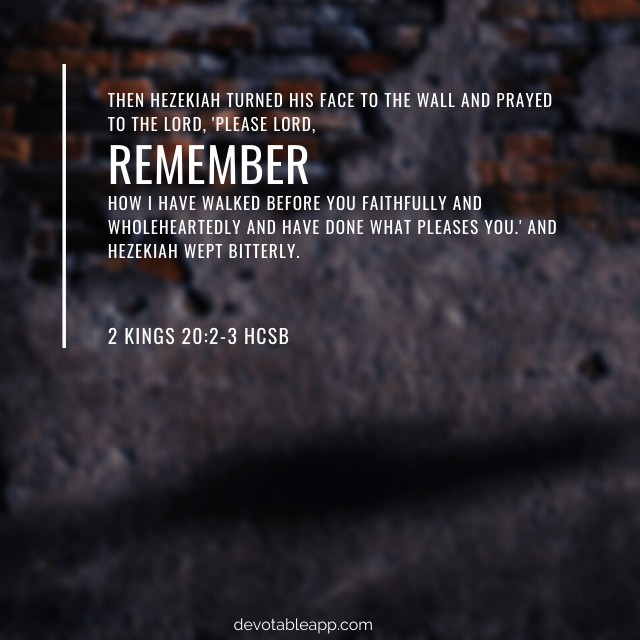 Daily Devotion — 2 Kings 20:2–3 — Remember Me | By Devotable | Medium