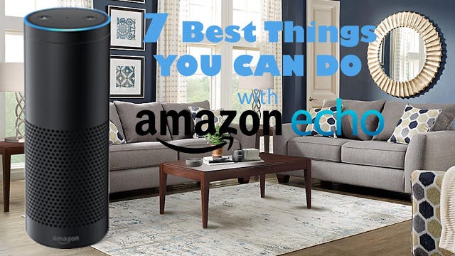 7 Best Things You Can Do With Amazon Echo 2018 | by Andrés Enrique Escoto  Castro | Medium