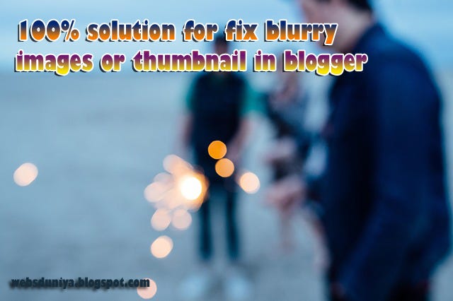 How to Fix Blurry Images on Blogger | by webs dunia | Medium