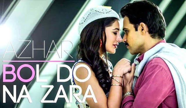 Bol Do Na Zara Lyrics — Azhar | Amaal 