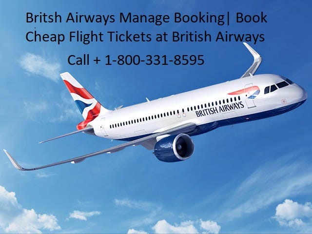 Call Us+ 1–800–331–8595, if you have booked your flight tickets with British Airways, you can easily manage your bookings, Manage Reservations, changes, and update anytime with help the of British… - Airticketsbooking - Medium