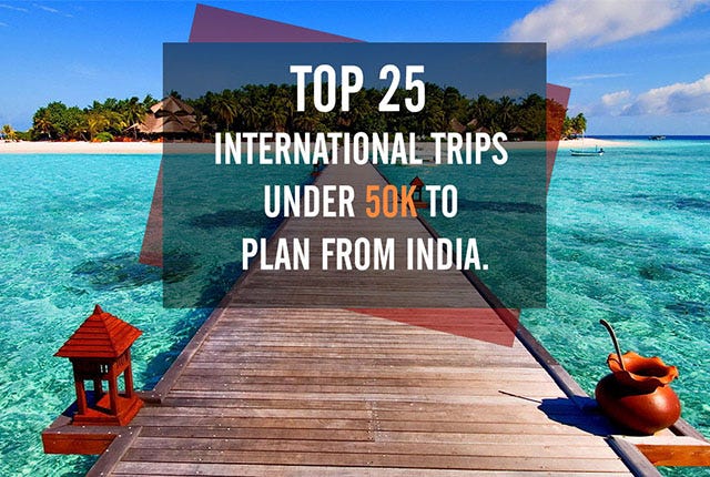 Top 25 International Trips Under 50k To Plan From India By Paras Holidays Medium Top 10 cheapest international trips from india. medium