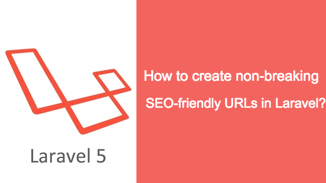 How To Create SEO friendly URLs In Laravel By Bharat Jain Medium
