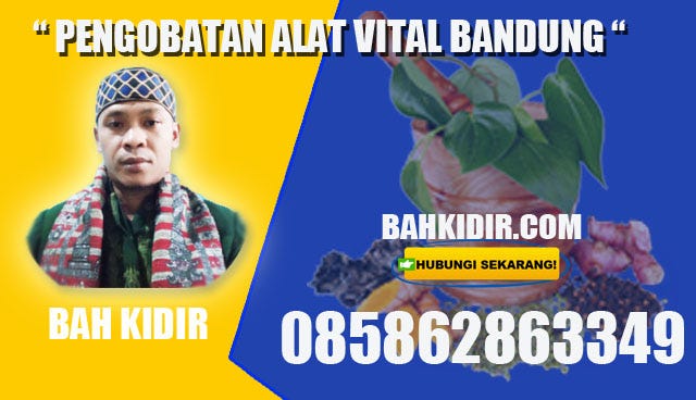 Pengobatan Alat Vital Bandung Kota Cimahi Jawabarat Terapi Kejantanan Bah Kidir 085862863349 By Asep Munajat Medium