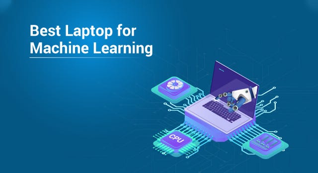 The Best Laptop for Machine Learning in 2021 | by Sayantini Deb | Edureka |  Medium