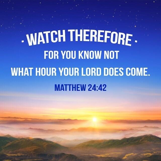 Bible Verse Of The Day Encouraging Daily Reading Watch Therefore — Matthew 24:42. “Watch Therefore: For You Know Not What… |  By The Lord Is My Shepherd | Medium
