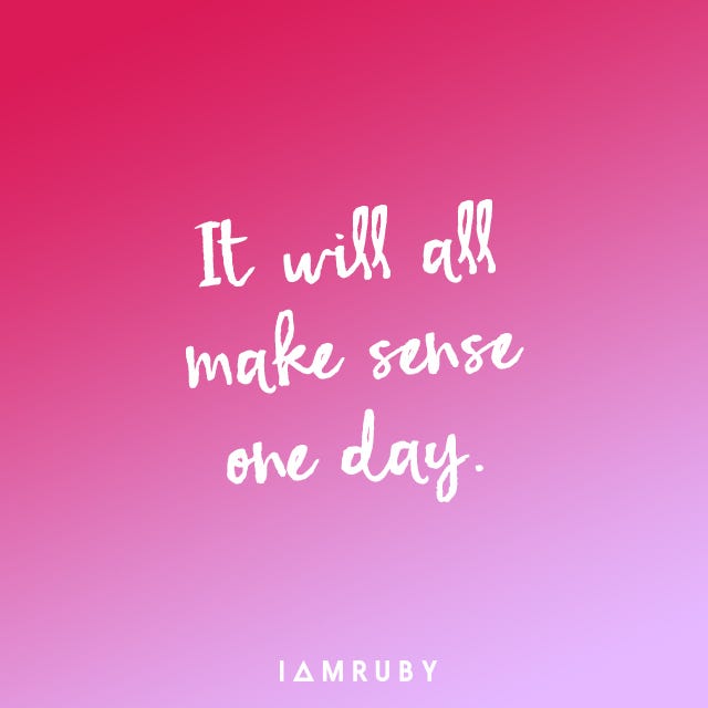 It Will All Make Sense One Day People Experiences Introductions By Ruby Fremon Medium