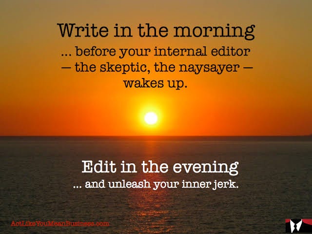 Writing rituals. Write in the morning, edit in the evening