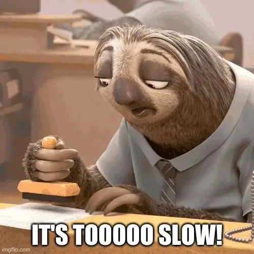 IT'S TO SLOW!