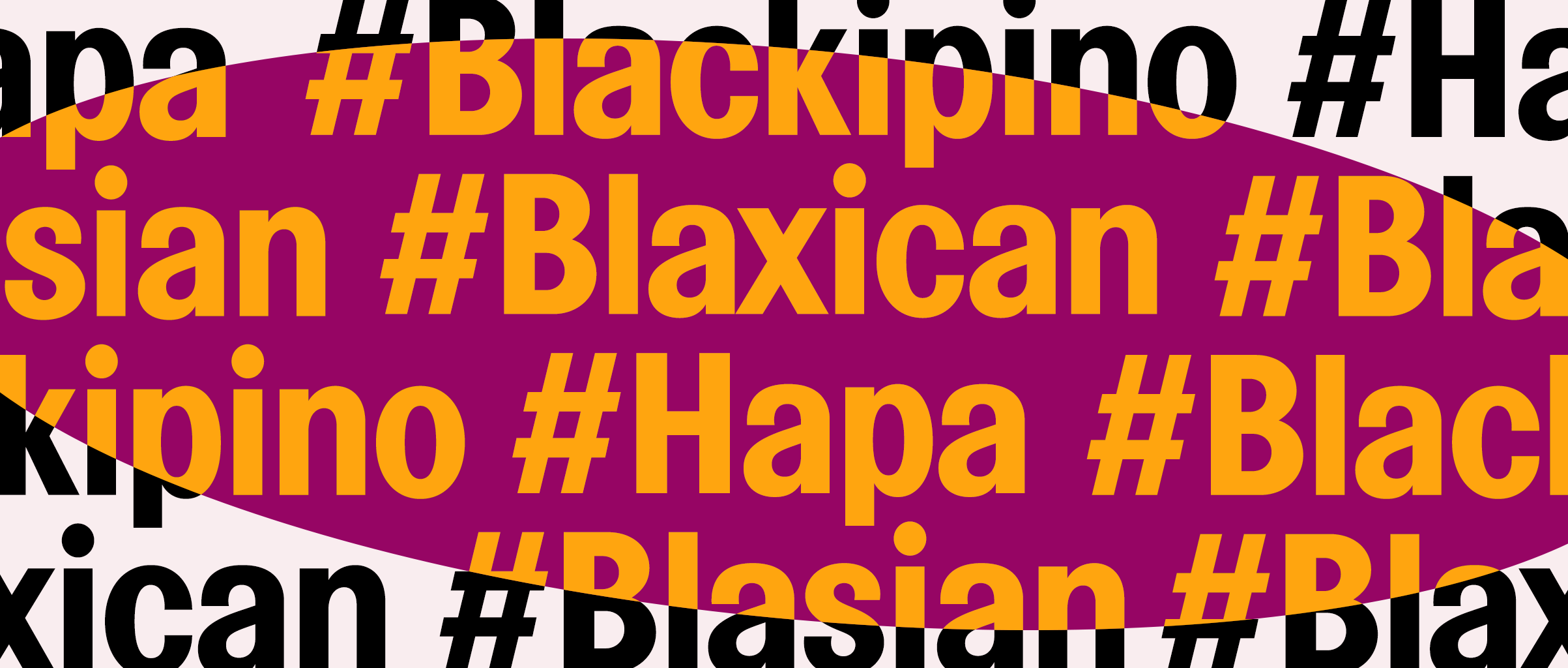 An illustrated graphic featuring various text such as: #Blackipino, #Blaxican, #Hapa, #Blasian.