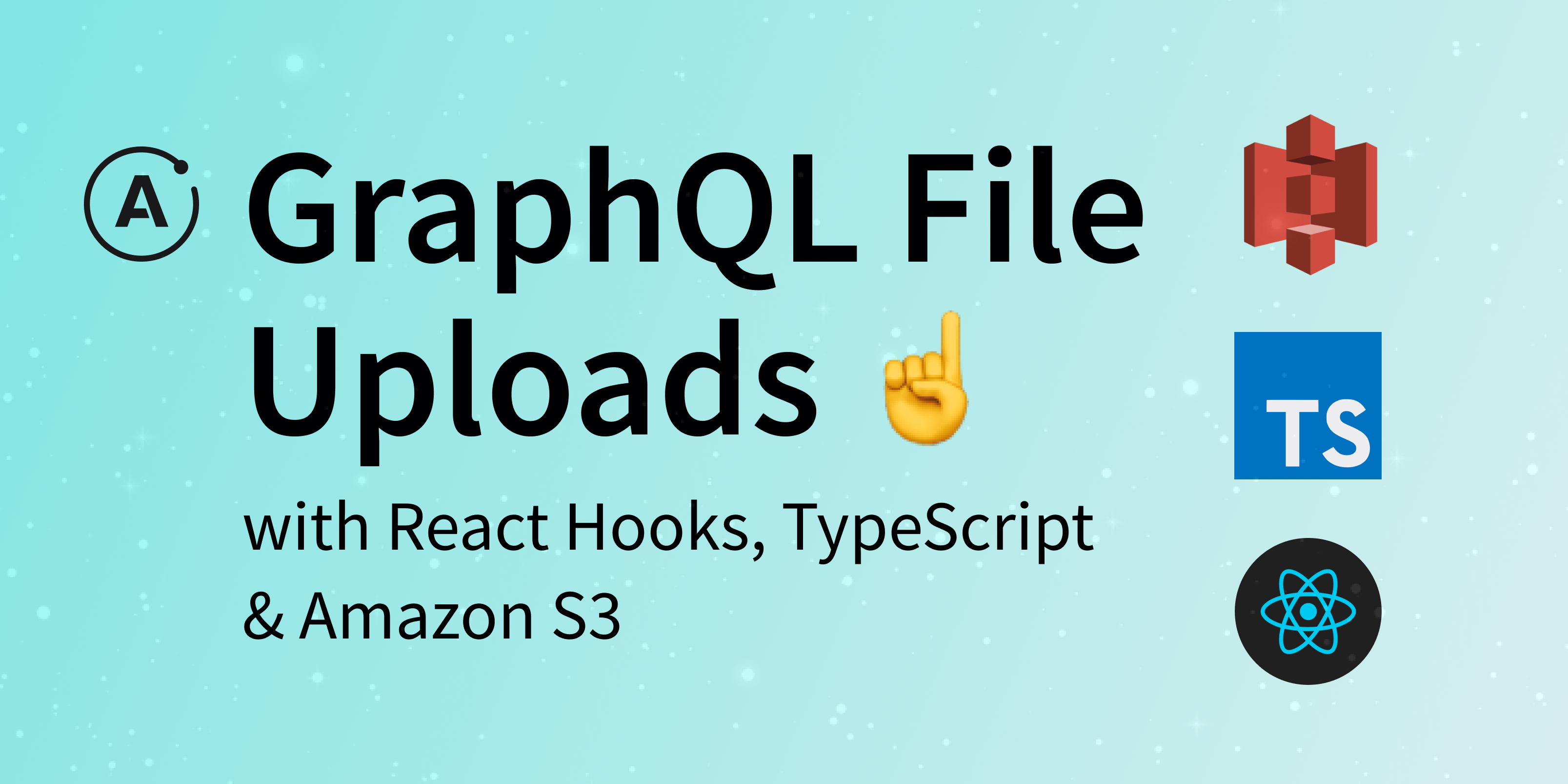 ☝️ GraphQL File Uploads with React Hooks, TypeScript & Amazon S3 ...