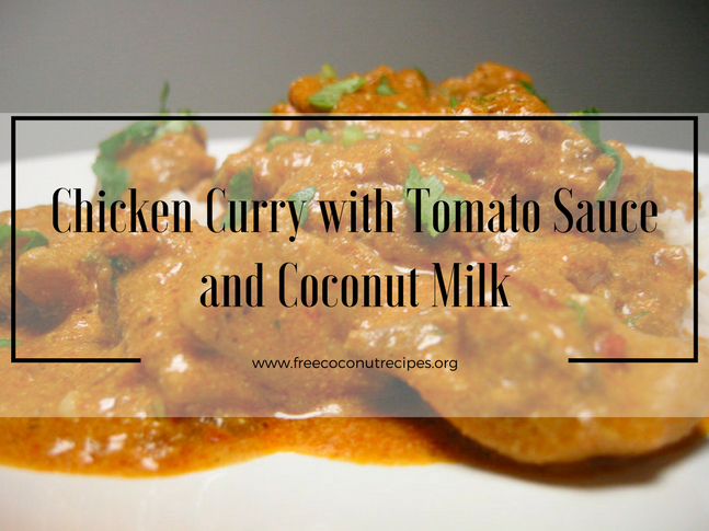 Chicken Curry With Tomato Sauce And Coconut Milk By Free Coconut Recipes Medium
