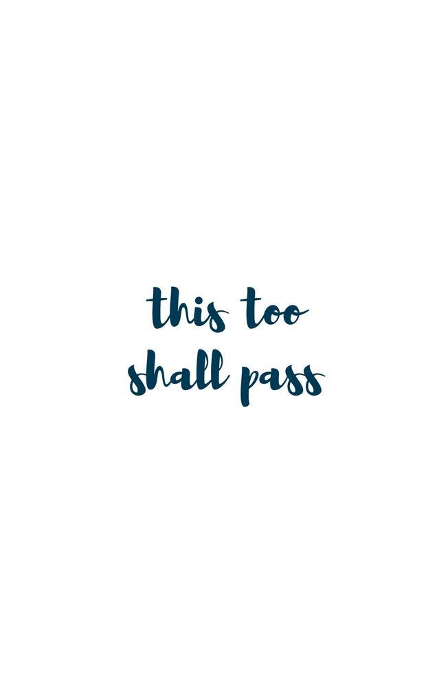 This Too Shall Pass Thought Of Everything Is Going To End By