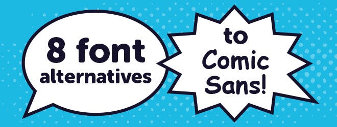 Eight font alternatives to Comic Sans | by Creative Cadence | Medium