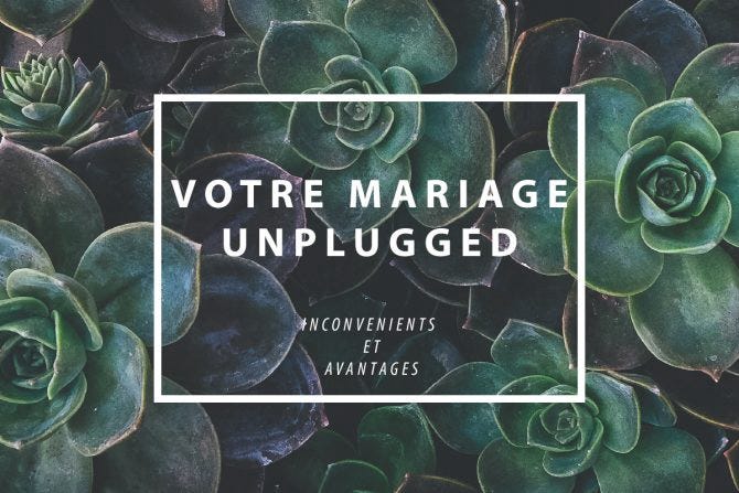 Pourquoi Vivre Son Mariage Unplugged Alexis Gilli Medium